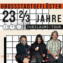 Grossstadtgeflüster - Jubilejní turné 23 2/3 let 2026 — Zeltfestival Ruhr, Bochum