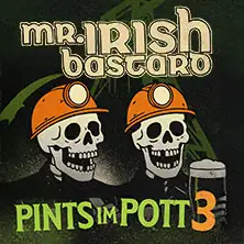 PINTS IM POTT 3 with Mr. Irish Bastard