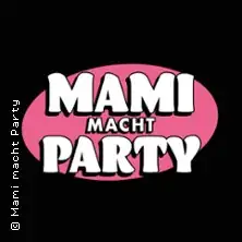 Mami macht Party - Bonns erste und einzige Clubnacht nur für Frauen