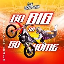 Go Big Or Go Home - The FMX Show by Luc Ackermann — Messe Chemnitz, Chemnitz