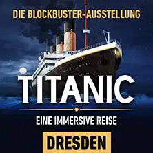 Titanic: An Immersive Journey | Dresden | Time-Slot Tickets