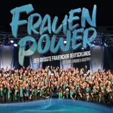 FRAUENPOWER - Der größte Frauenchor Deutschlands — Capitol Theater, Düsseldorf
