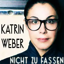 Katrin Weber: Nicht zu fassen - Cabaret Evening