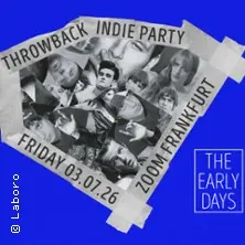 The Early Days - Throwback Indie Party — ZOOM, Frankfurt