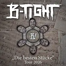 B-TIGHT - Tour "Die besten Stücke" 2026