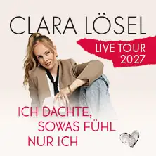 Clara Lösel: Ich dachte, sowas fühl nur ich - Live Tour 2027