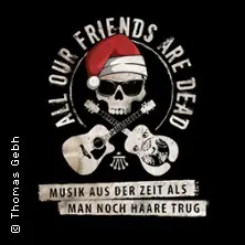 All Our Friends Are Dead - Muzyka z czasów, gdy jeszcze mieli włosy — Heilig-Kreuz-Kirche Gelsenkirchen, Gelsenkirchen