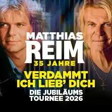 MATTHIAS REIM - VERDAMMT, ICH LIEB DICH! – Jubilejní turné 2026