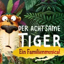 Уважний Тигр - Новий сімейний мюзикл — Schmidts Tivoli, Гамбург