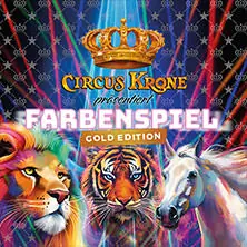 CIRCUS KRONE präsentiert FARBENSPIEL - Gold Edition | Hannover — Schützenplatz Hannover, Hannover