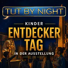 Kinder Entdeckernacht | TUTANKHAMUN | Hannover - An Immersive Adventure