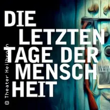Poslední dny lidstva — Theater Heilbronn, Heilbronn
