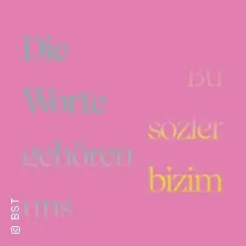Bu sözler bizim - Die Worte gehören uns | Badisches Staatstheater Karlsruhe — Insel, Karlsruhe