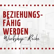 Beziehungsfähig werden - Workshop-Reihe — TherapieBund UG, Karlsruhe