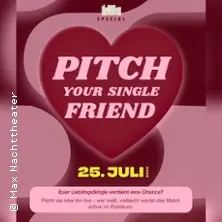 Pitch Your Single Friend — Max Nachttheater, Kiel