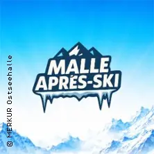 Malle Apres-Ski Party - Найбільша вечірка Après-Ski у Німеччині — MERKUR Ostseehalle, Kiel