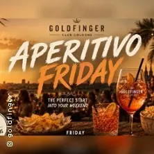 Aperitivo Friday | Goldfinger Köln — GOLDFINGER, Köln