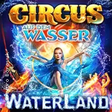 WATERLAND - Zirkus auf dem Wasser | Köln