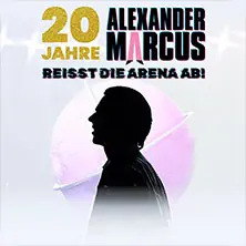 Alexander Marcus | 20 Jahre - REISST DIE ARENA AB! — LANXESS arena, Köln