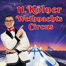 11. Kölner Weihnachtscircus — ZELTPALAST AM MESSEKREISEL, Köln