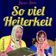 Moni&Manni - So viel Heiterkeit — Kabarett Theater SanftWut, Leipzig