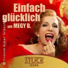 Einfach Glücklich | Comedy-Musik-Show mit Megy B. — STUCK Bühne, Leipzig