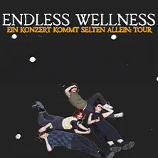 Endless Wellness — WERK 2 - Kulturfabrik Leipzig e.V., Leipzig