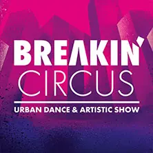 Breakin' Circus - Urban Dance & Artistic Show — Musik- und Kongresshalle Lübeck, Lübeck