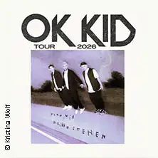 OK KID - Komm, wir bleiben stehen - Tour 2026
