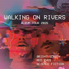 Walking on Rivers - Bright Screen, Red Eyes, Science Fiction Tour — Feierwerk, Mnichov