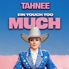 TAHNEE - EIN TOUCH TOO MUCH — Circus - Krone - Bau, Mnichov