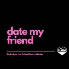 Date my Friend - Najzabawniejszy live dating show w Münster
