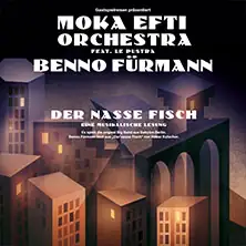 Moka Efti Orchestra & Benno Fürmann - "Der nasse Fisch" – музыкальное чтение