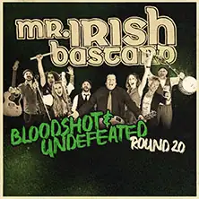 Mr. Irish Bastard - Bloodshot & Undefeated Tour