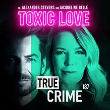Alexander Stevens & Jacqueline Belle - True Crime - Toxic Love