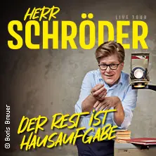Herr Schröder - Der Rest ist Hausaufgabe — Salzburg Congress, Salzburg