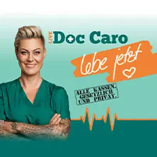 Doc Caro LIVE - Lebe jetzt! - Lachen auf Rezept — Siegerlandhalle, Siegen