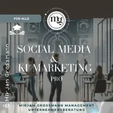 Social Media & AI Marketing - Pro — Mirjam Grossmann Management Unternehmensberatung, Stuttgart