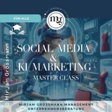 Social Media & KI Marketing Master Class — Mirjam Grossmann Management Unternehmensberatung, Stuttgart