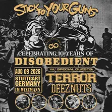 Stick To Your Guns - Disobedient Anniversary Show — Im Wizemann Stuttgart, Stuttgart