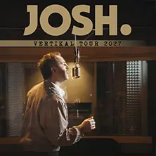 JOSH. - Vertikal-Tour 2027 — ROXY Ulm, Ulm
