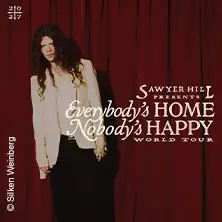 Sawyer Hill - Everybody's Home Nobody's Happy World Tour