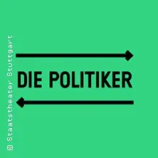 Die Politiker - Staatstheater Stuttgart — Kammertheater, Stuttgart