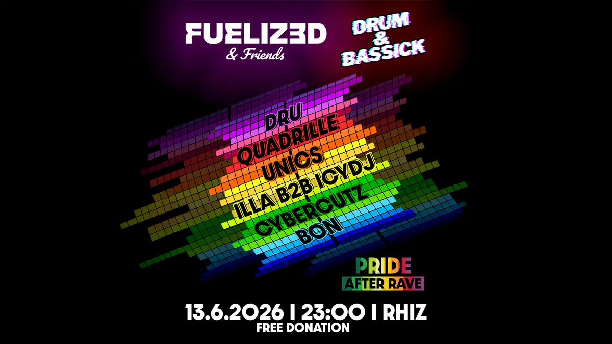 FUELIZED & FRIENDS x DRUM & BASSICK - Pride After-Rave — Rhiz, Vídeň