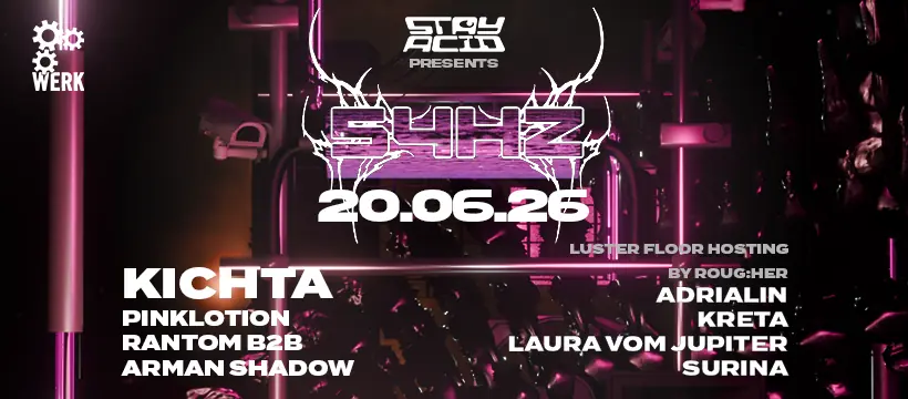 Stay Acid presents 54Hz with Kichta — Das Werk, Vienna