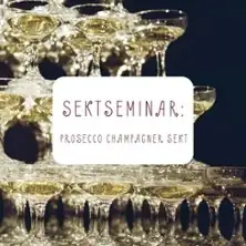 Sektseminar - Prosecco, Sekt, Champagne