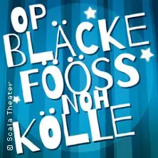 Op Bläcke Fööss Noh Kölle — Scala Theater, Кёльн