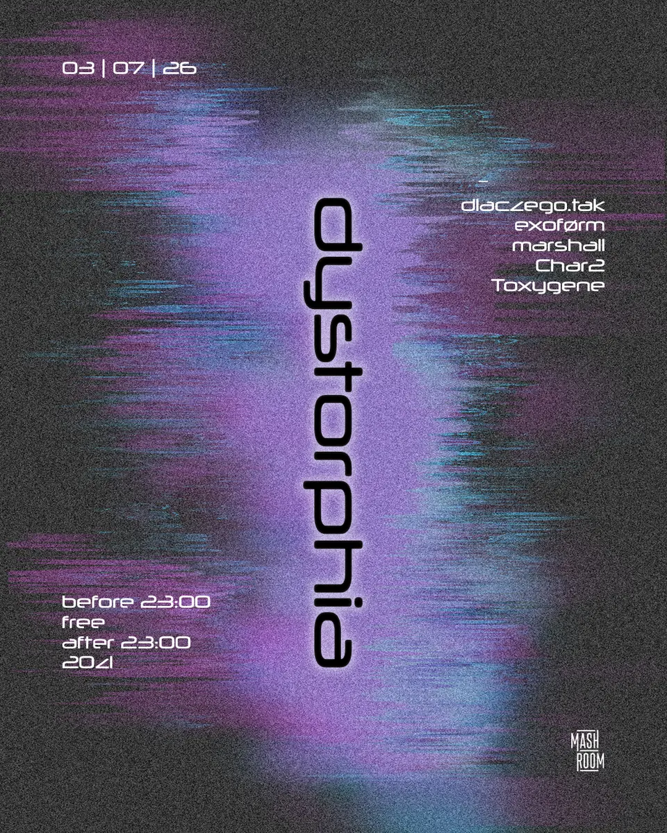 Dystorphia 002 with dlaczego.tak, exoførm — Mashroom, Krakov