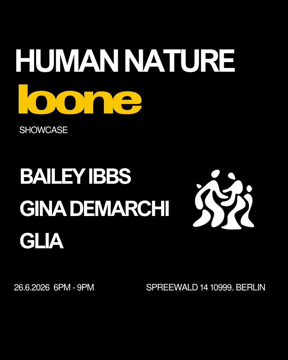 Human Nature: GLIA Invites: Bailey Ibbs, Gina Demarchi — Loone, Берлин