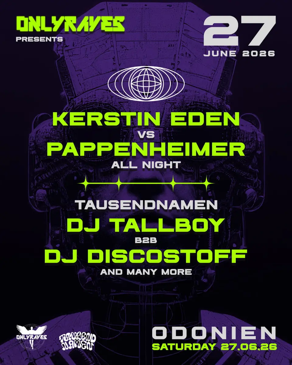 Kerstin Eden vs PAPPENHEIMER / TALLBOY vs DISCOSTOFF by ONLYRAVES & TAUSENDNAMEN — Odonien, Kolín nad Rýnem